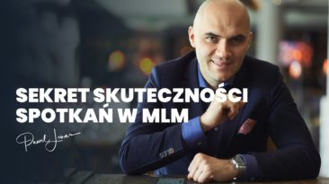 Sekret skuteczności spotkań w MLM - Paweł Lenar Blog