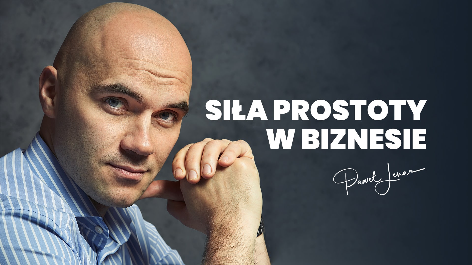 Sila prostoty w biznesie - Paweł Lenar Blog