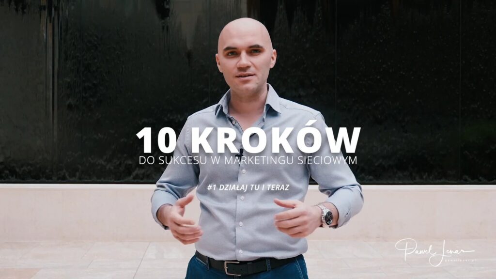 10 krokow 1 dzialaj tu i teraz - Paweł Lenar Blog